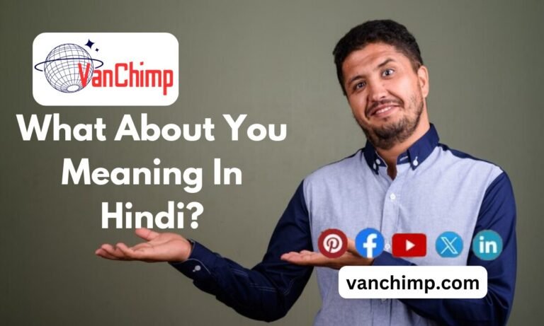 What About You Meaning In Hindi? Best Learning Guide