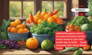 wellhealthorganic.com:to-increase-immunity-include-winter-foods-in-your-diet-health-tips-in-hindi